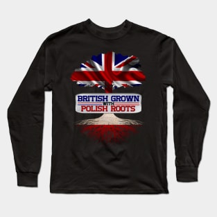 British Grown With Polish Roots Cool Gift For Brits Who Have Poland Roots Long Sleeve T-Shirt